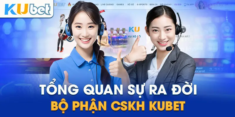 Tìm hiểu về hệ thống cskh Kubet - Sân chơi cá cược hấp dẫn